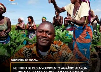 Instituto de Desenvolvimento Agrário alarga para mais 4 anos o programa de apoio às famílias camponesas.