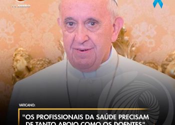 “Os profissionais da saúde precisam de tanto apoio como os doentes”, diz Papa Francisco.
