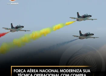 Força Aérea Nacional moderniza sua técnica operacional com compra de novos equipamentos