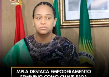 MPLA destaca empoderamento feminino como chave para o desenvolvimento familiar
