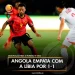 Angola empata com a Líbia por 1-1