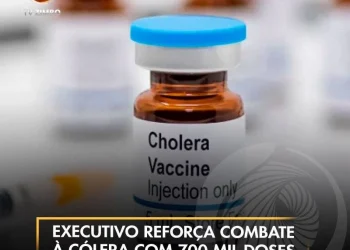 Executivo reforça combate à cólera com 700 mil doses de vacinas