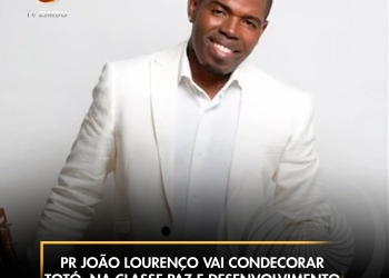 PR João Lourenço vai condecorar Totó, na classe Paz e Desenvolvimento