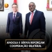 Angola e Sérvia reforçam cooperação bilateral