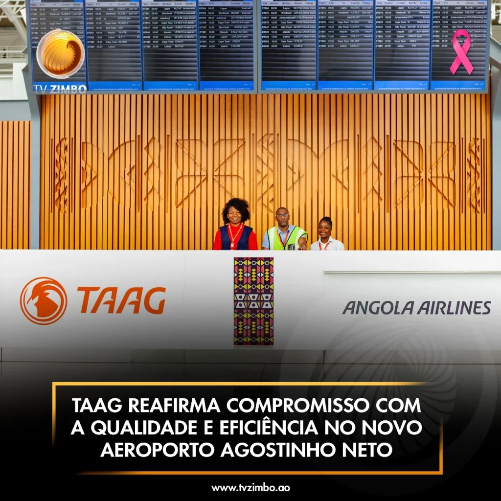 TAAG reafirma compromisso com a qualidade e eficiência no novo Aeroporto Agostinho Neto